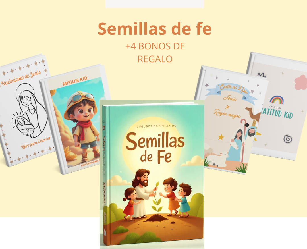 SEMILLAS DE FE: sembrá fe en su corazón desde la niñez
